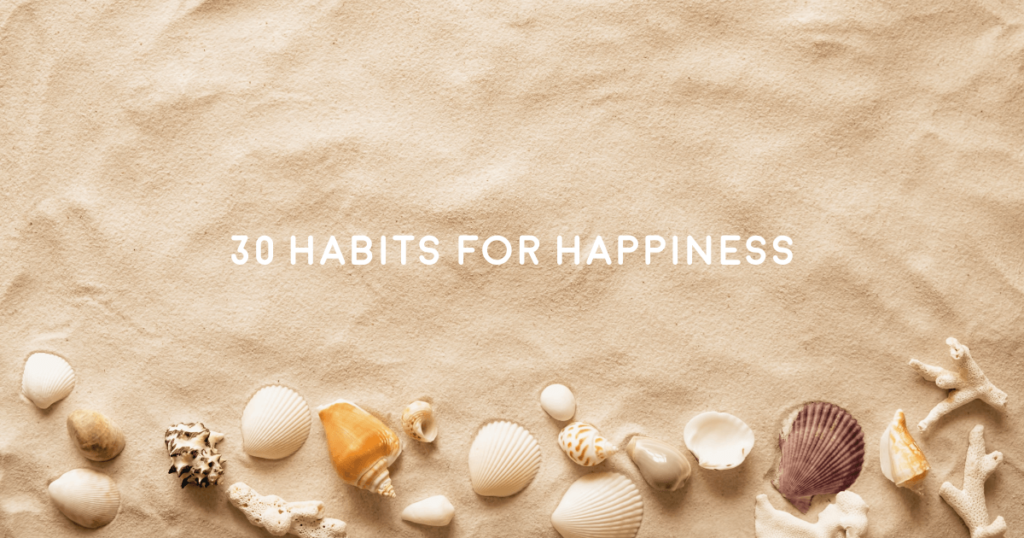 30 Habits for Happiness